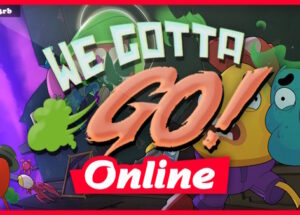 We Gotta Go Build 96453 + OnLine Download
